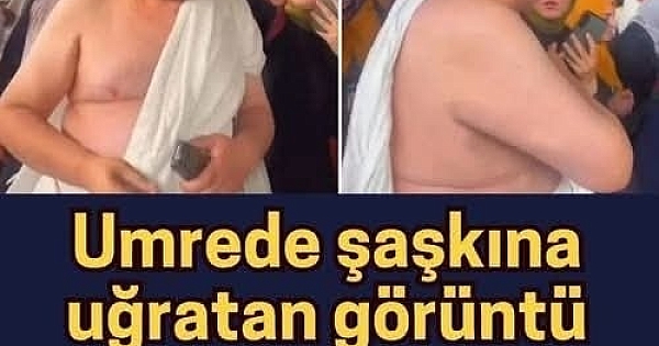 Umrede şaşkına uğratan görüntü