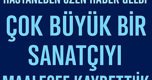 Ünlü sanatçı hayatını kaybetti