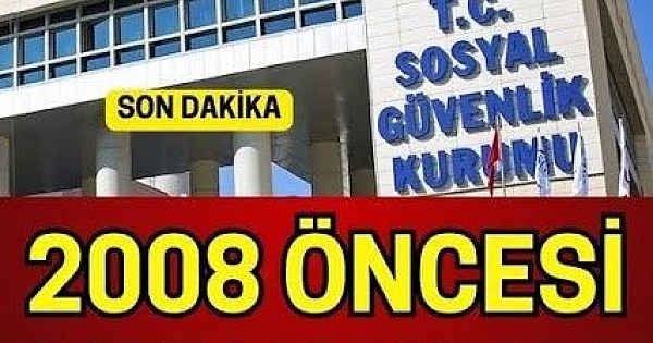 2008 öncesi sgk'lılar 