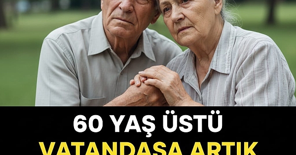65 YAŞINDAKİ VATANDAŞLAR 