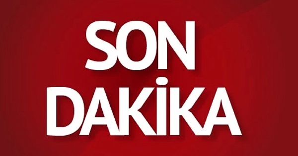 Son dakika yeni gelişme