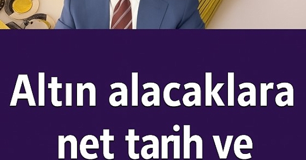 Altın alacaklar için o rakamı işaret etti 