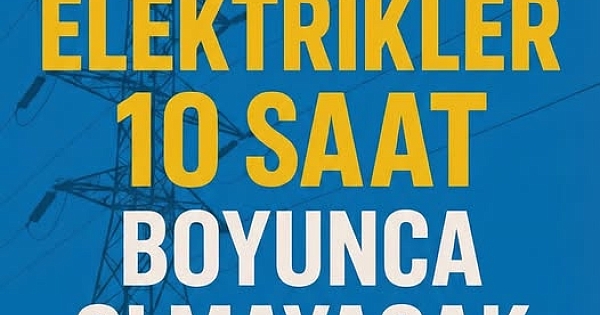 Elektrik kesintisi yaşanacak yerler