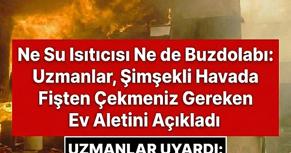 Fişini Çekmeniz Gereken Cihaz 
