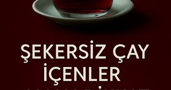 Şekersiz çay içenler için 
