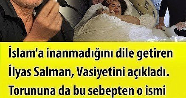  ilyas salman vasiyetini duyurdu