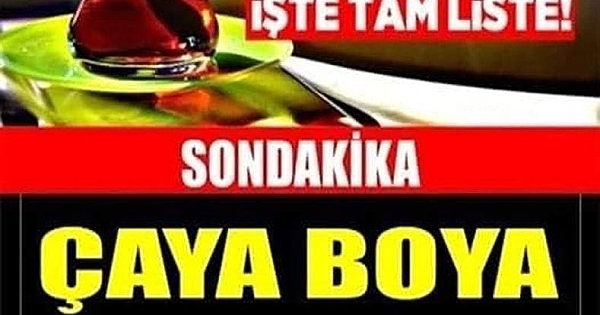 Çaya boya karıştıran firmalar 