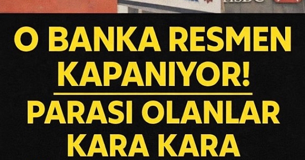 O banka kapanıyor