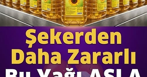 Asla Bu Yağları Almayın Tüketmeyin 