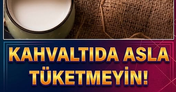 Kahvaltıda Asla Tüketmeyin 