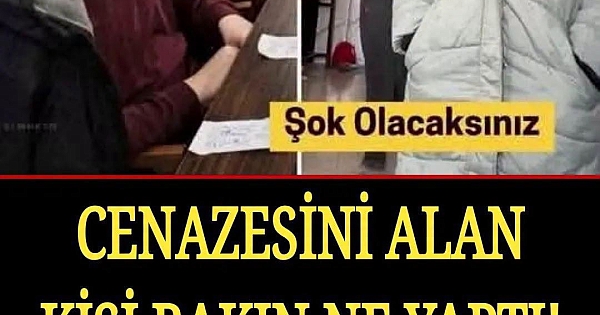 Cenazesini alan kişinin yaptığı