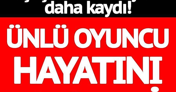 Yeşilçam'dan bir yıldız daha kaydı 