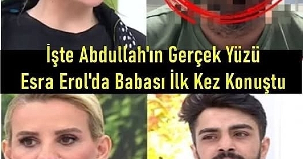 ESRA EROL’DA ABDULLAH’IN GERÇEK YÜZÜ
