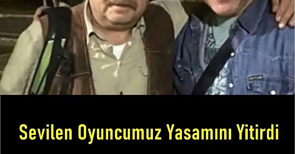Sevilen Oyuncumuzu Kaybettik 
