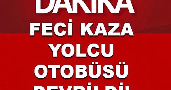 Son dakika feci Kaza 