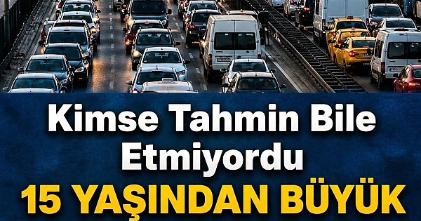 15 yaşından büyük aracı olanlar yaşadı 
