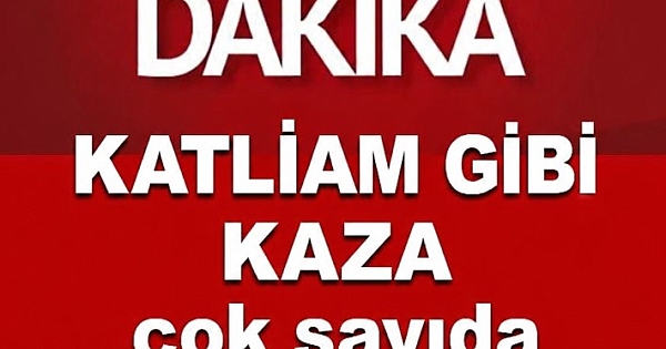 Katliam gibi kaza 