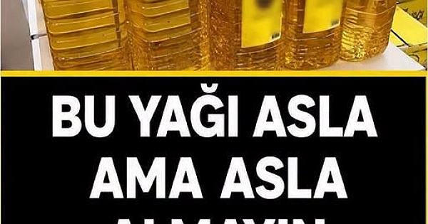 Asla Bu Yağları Almayın Tüketmeyin! Saf Zehir.. 