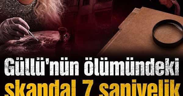 ‘Güllü’ dosyasında cinayeti ortaya çıkaran detay 
