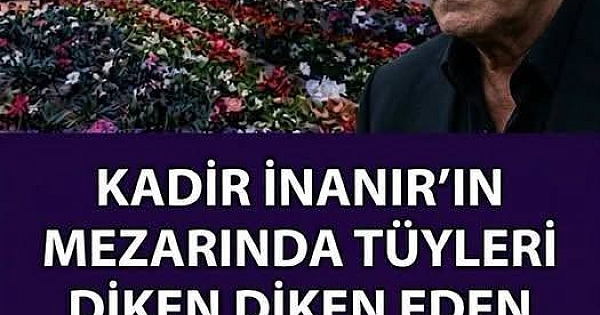 Yeşilçam'ın usta dev ismi Kadir İnanırla İle ilgili 