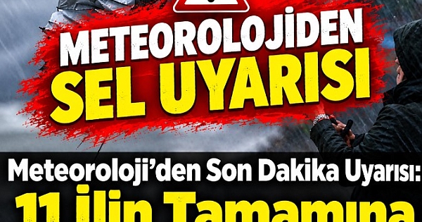 11 ile 'kuvvetli yağış' uyarısı 