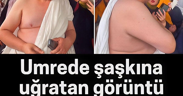 Umrede şaşkına uğratan görüntüler 
