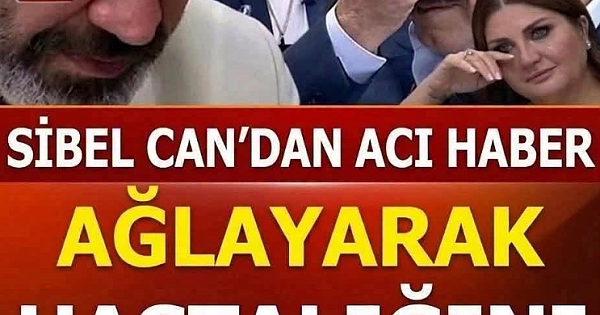 Sibel Can’dan acı haber 