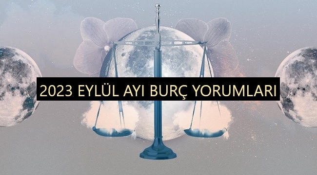 2023 Eylül Ayı Burç Yorumları