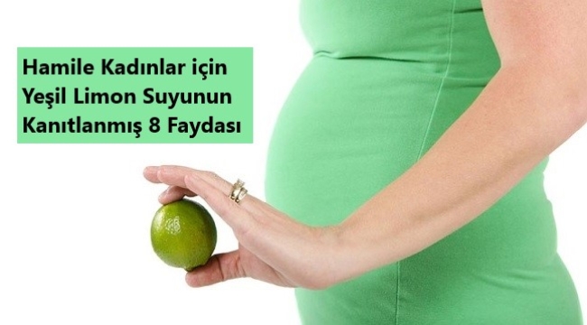 Hamile Kadınlar için Yeşil Limon Suyunun Kanıtlanmış 8 Faydası