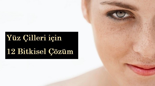 Yüz Çilleri için 12 Bitkisel Çözüm