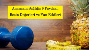 Ananasın Sağlığa 9 Faydası, Besin Değerleri ve Yan Etkileri