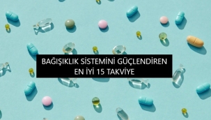 Bağışıklık Sisteminizi Güçlendirecek En İyi 15 Takviye