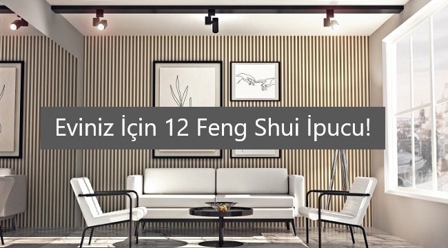 Eviniz İçin 12 Feng Shui İpucu!