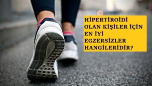 Hipotiroidi Olanlar için En İyi Egzersizler Hangileridir?