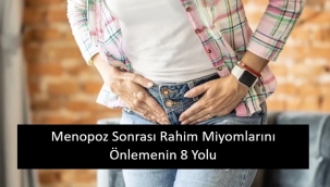 Menopoz Sonrası Rahim Miyomlarını Önlemenin ve Küçültmenin En İyi 8 Yolu