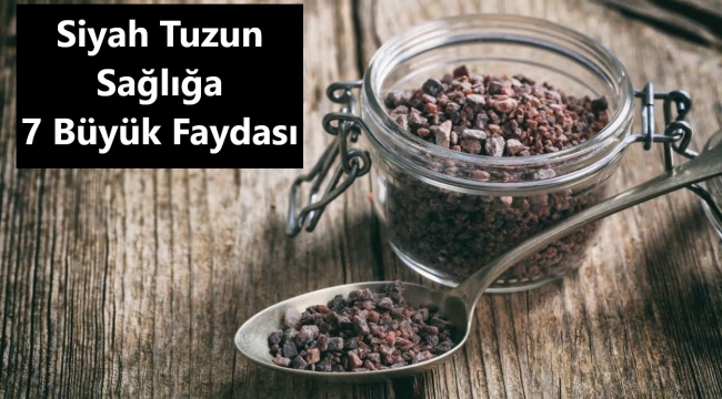 Siyah Tuz Ne İşe Yarar? Siyah Tuzun Sağlığa 7 Büyük Faydası!