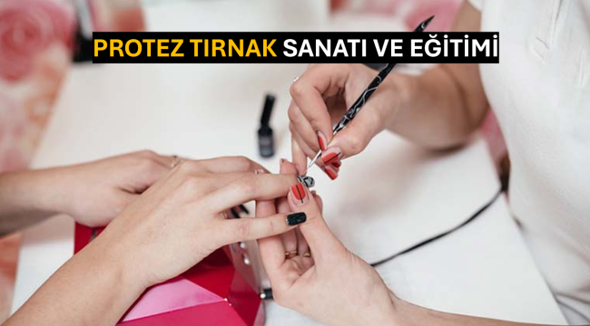 Protez Tırnak Sanatı ve Eğitimi