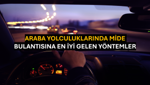 Araba Yolculuklarında Mide Bulantısına En İyi Gelen Yöntemler