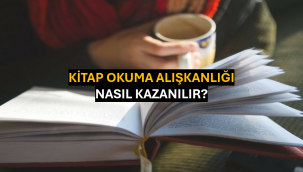 Kitap Okuma Alışkanlığı Nasıl Kazanlır?