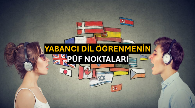 Yabancı Dil Öğrenmenin Püf Noktaları