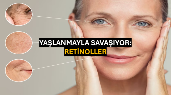 Yaşlanmayla Savaşıyor: Retinoller