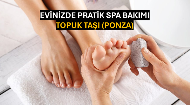 Evinizde Pratik Spa Bakımı: Topuk Taşı (Ponza)