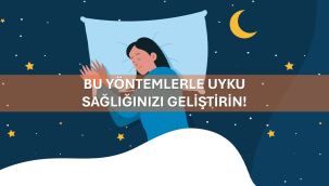Bu Yöntemlerle Uyku Sağlığınızı Geliştirin!